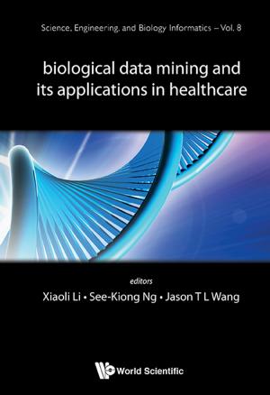Cover of the book Biological Data Mining and Its Applications in Healthcare by Siwei Cheng