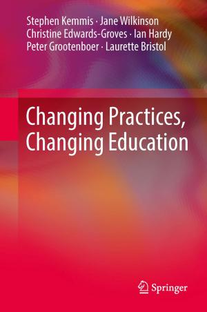 Cover of the book Changing Practices, Changing Education by Zheng Wang, Jing Wu, Changxin Liu, Gaoxiang Gu