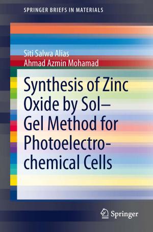 Cover of the book Synthesis of Zinc Oxide by Sol–Gel Method for Photoelectrochemical Cells by Baishnab Charan Tripathy, Jaya Prakash, Manjistha Sengupta, Varsha Gupta
