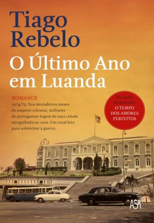 Cover of the book O Último Ano em Luanda by Tiago Rebelo