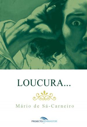 Cover of the book Loucura... by Mário de Sá-Carneiro