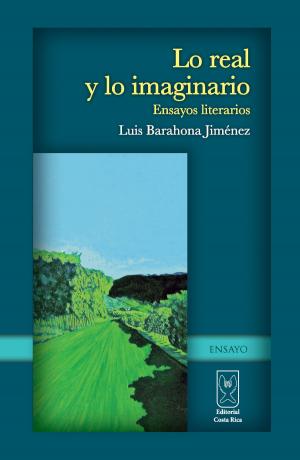 Cover of the book Lo real y lo imaginario. Ensayos literarios by Daniel Garro, Rodmi Cordero