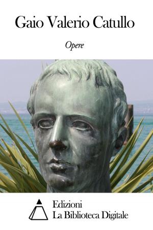 Book cover of Opere di Gaio Valerio Catullo