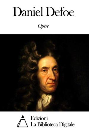 Cover of the book Opere di Daniel Defoe by Giuseppe Gioachino Belli