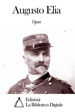 Cover of the book Opere di Augusto Elia by Carlo Cattaneo