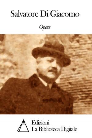 Cover of the book Opere di Salvatore Di Giacomo by Vittorio Alfieri