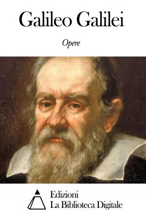 Cover of the book Opere di Galileo Galilei by Anton Giulio Barrili