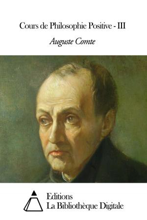 Cover of the book Cours de Philosophie Positive - III by Joseph-Arthur de Gobineau
