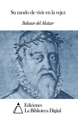 Cover of the book Su modo de vivir en la vejez by Benito Pérez Galdós