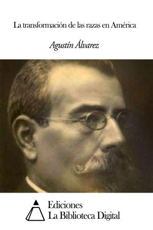 Cover of the book La transformación de las razas en América by Benito Pérez Galdós
