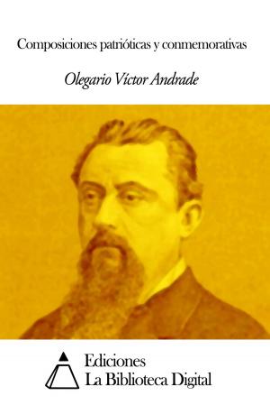 Cover of the book Composiciones patrióticas y conmemorativas by Juan Bautista Alberdi