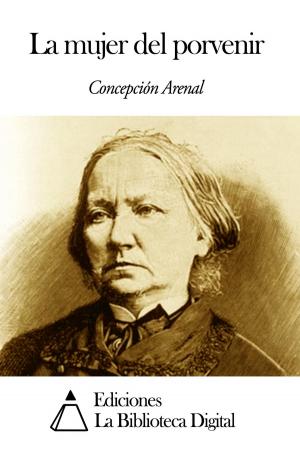 Cover of the book La mujer del porvenir by Antonio Cánovas del Castillo