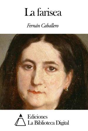 Cover of the book La farisea by Pedro Andrés García de Sobrecasa