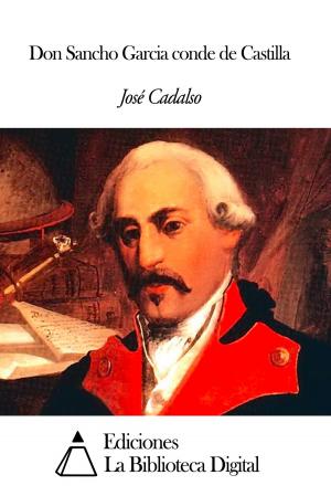 Cover of the book Don Sancho Garcia conde de Castilla by Juan Bautista Alberdi