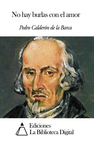 Cover of the book No hay burlas con el amor by Sor Juana Inés de la Cruz