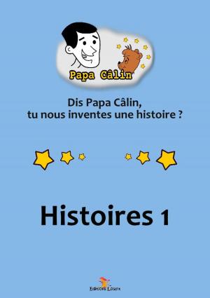 Cover of the book Papa Câlin - Histoires 1 by Laurent MARQUET