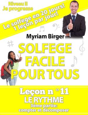 Cover of Solfège Facile Pour Tous ou Comment Apprendre Le Solfège en 20 Jours !: Leçon N°11