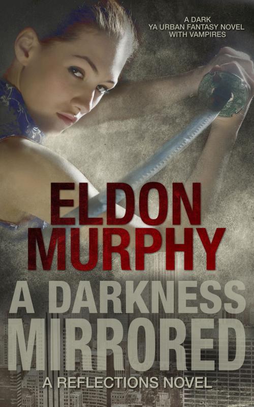 Cover of the book A Darkness Mirrored: A Dark YA Urban Fantasy Novel With Vampires (Part of the Reflections Series of Books) by Eldon Murphy, Fir'shan Publishing