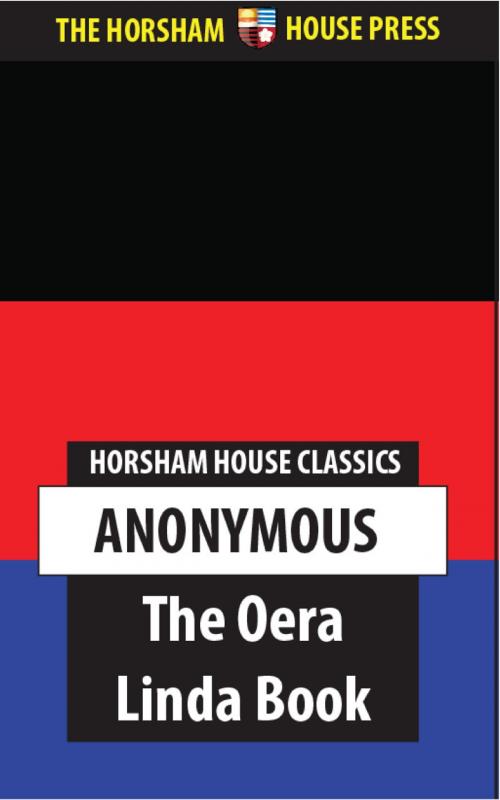 Cover of the book The Oera Linda Book by Anonymous, The Horsham House Press
