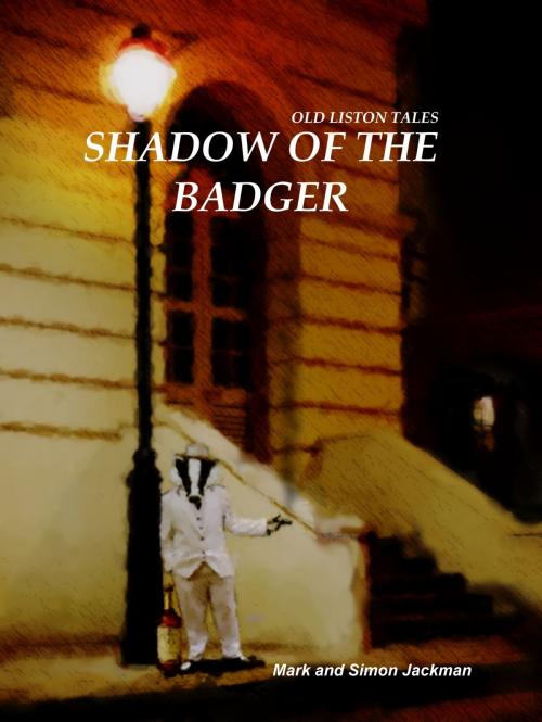 Cover of the book Shadow of the Badger by Mark Jackman, Simon Jackman, Old Liston Fiction