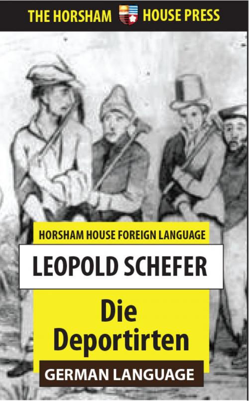 Cover of the book Die Deportirten by Leopold Schefer, The Horsham House Press