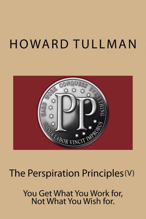 Cover of the book The Perspiration Principles (Vol. V) by Howard A Tullman, BlogIntoBook.com