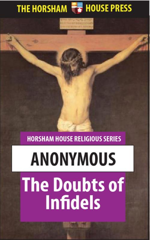 Cover of the book The Doubts of Infidels by Anonymous, The Horsham House Press