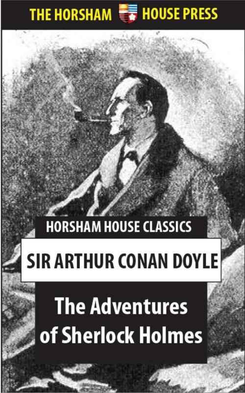 Cover of the book The Adventures of Sherlock Holmes by Sir Arthur Conan Doyle, The Horsham House Press