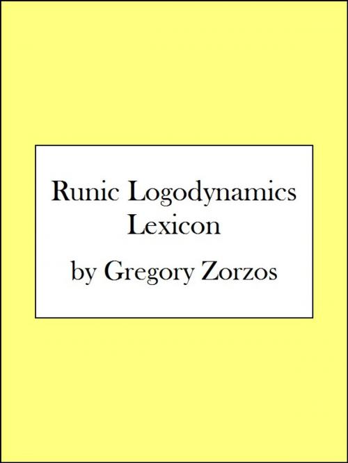 Cover of the book Runic Logodynamics Lexicon by Gregory Zorzos, Gregory Zorzos