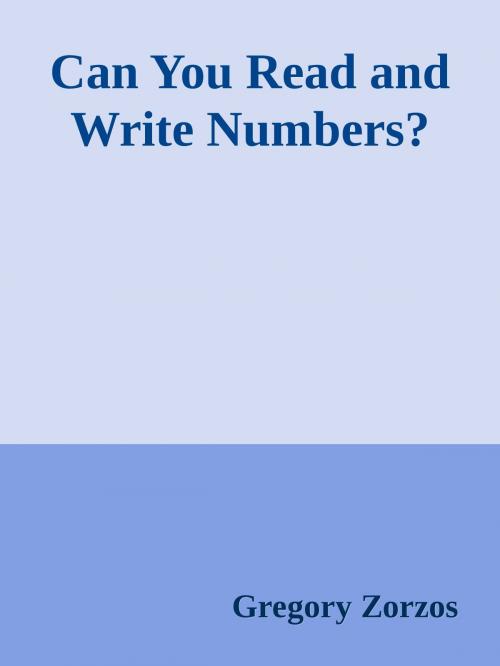 Cover of the book Can You Read and Write Numbers? by Gregory Zorzos, Gregory Zorzos
