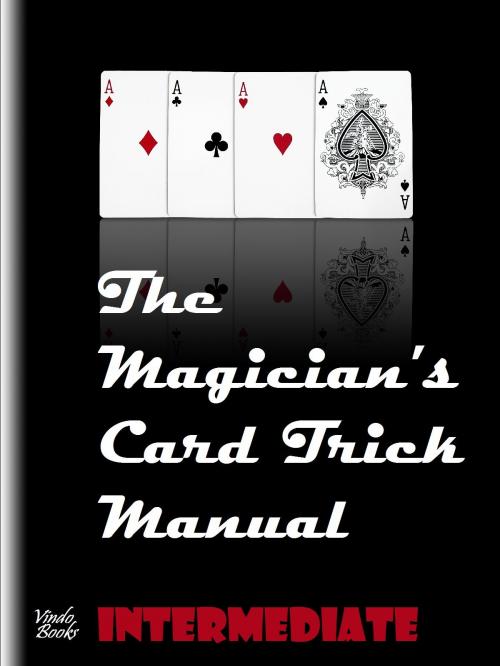 Cover of the book The Magician's Card Trick Manual Intermediate by Steve Bryers, Vindo Books