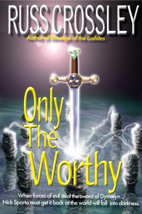 Cover of the book Only The Worthy by Russ Crossley, 53rd Street Publishing