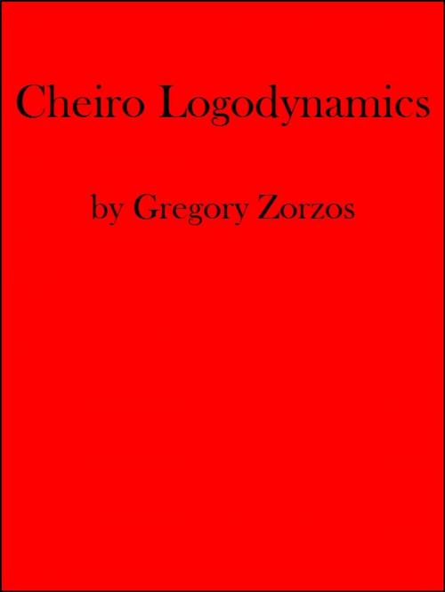 Cover of the book Cheiro Logodynamics by Gregory Zorzos, Gregory Zorzos