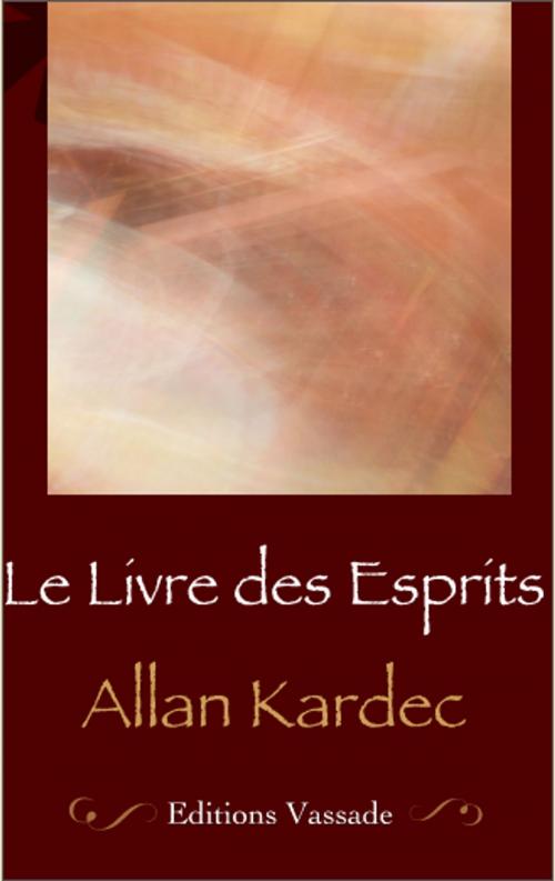 Cover of the book Le Livre des Esprits (Contenant les principes de la doctrine spirite ...) by Allan Kardec, Vassade