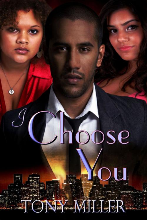 Cover of the book I Choose You by Tony Miller, The Mentoring Mind Group, LLC