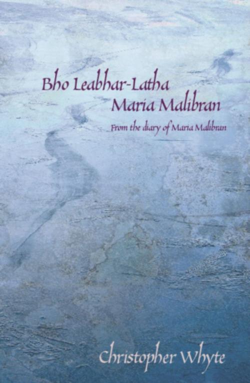 Cover of the book Bho Leabhar-latha Maria Malibran by Christopher Whyte, North Highland Publishing
