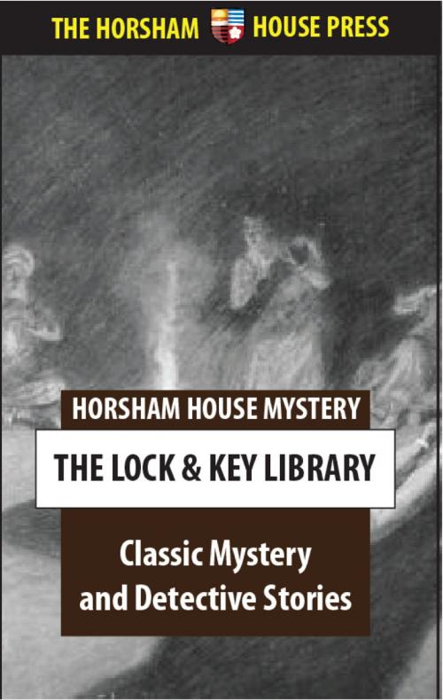 Cover of the book Classic Mystery and Detective Novels by The Lock and Key Library, The Horsham House Press
