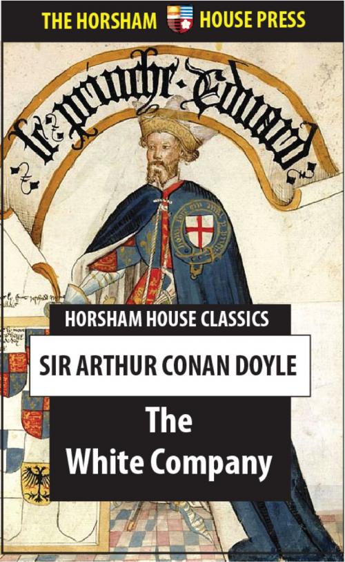 Cover of the book The White Company by Sir Arthur Conan Doyle, The Horsham House Press