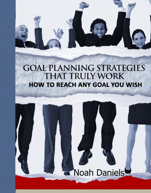 Cover of the book Goal Planning Strategies That Truly Work by Noah Daniels, wolfmedia2000