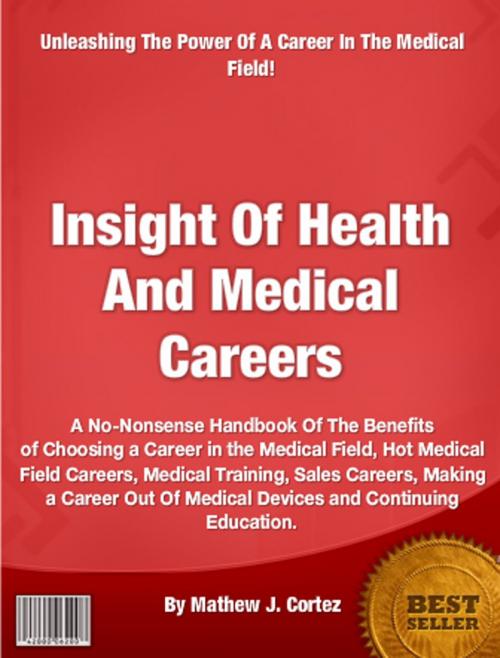 Cover of the book Insight Of Health And Medical Careers by Mathew J. Cortez, Clinton Gilkie