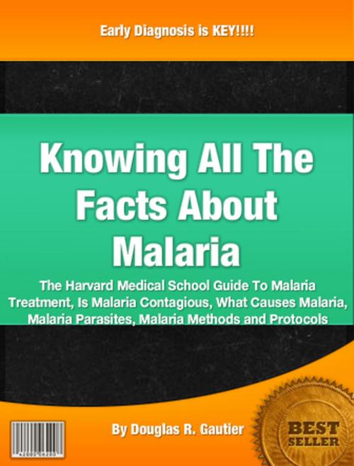 Cover of the book Knowing All The Facts About Malaria by Douglas R. Gautier, Clinton Gilkie