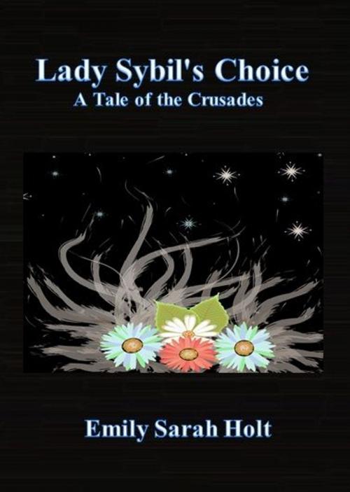 Cover of the book Lady Sybil's Choice: A Tale of the Crusades by Emily Sarah Holt, cbook6556