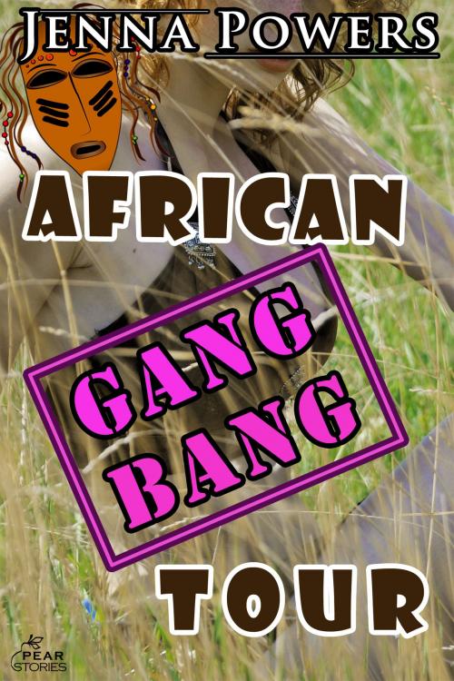 Cover of the book African Gangbang Tour by Jenna Powers, PEAR Stories