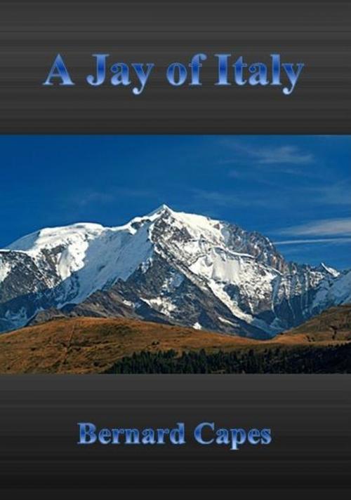 Cover of the book A Jay of Italy by Bernard Capes, cbook6556