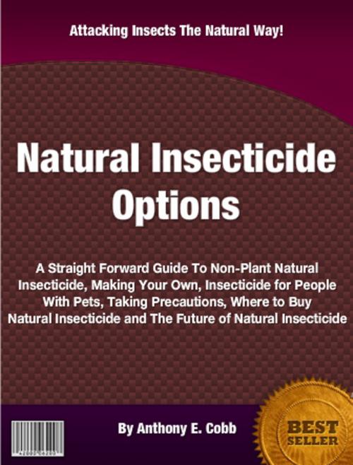 Cover of the book Natural Insecticide Options by Anthony E. Cobb, Clinton Gilkie