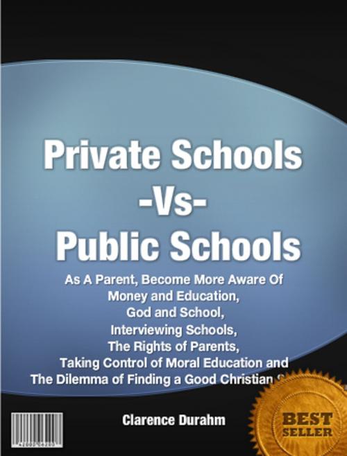 Cover of the book Private Schools Vs Public Schools by Clarence Durahm, Clinton Gilkie