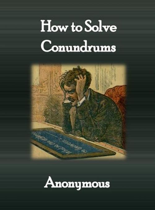 Cover of the book How to Solve Conundrums by Anonymous, cbook6556