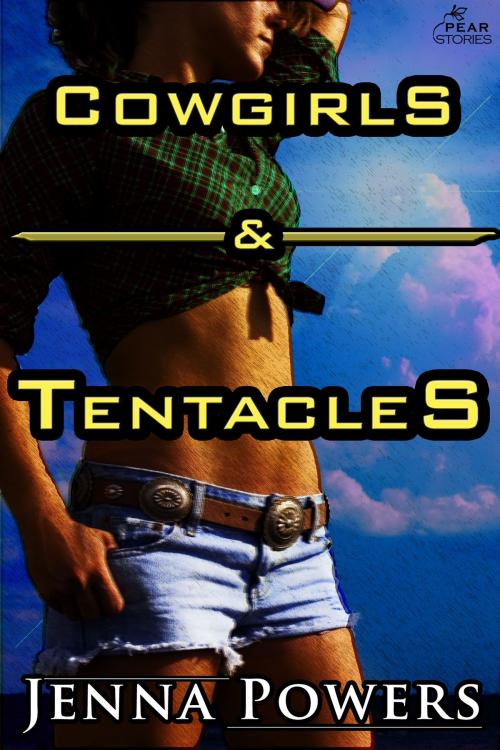 Cover of the book Cowgirls and Tentacles by Jenna Powers, PEAR Stories