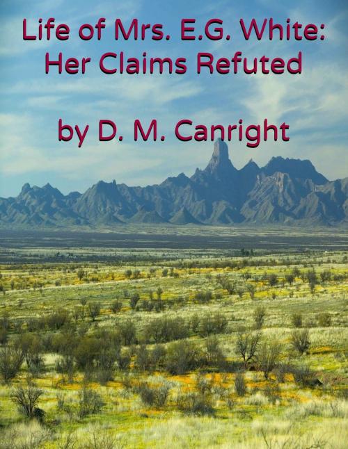 Cover of the book The Life of Mrs. E. G. White: Her Claims Refuted by D. M. Canright, Jawbone Digital