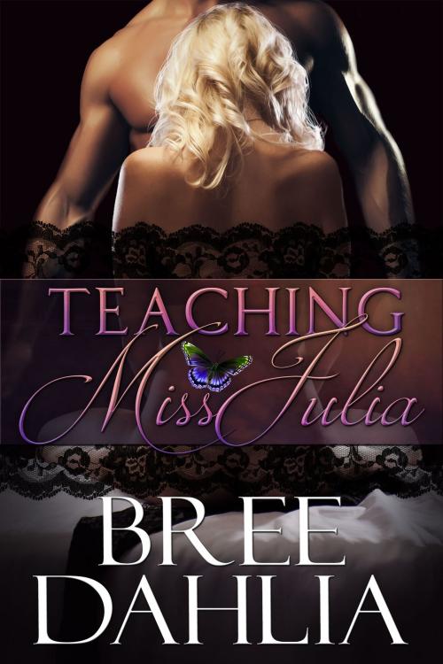 Cover of the book Teaching Miss Julia by Bree Dahlia, Bree Dahlia